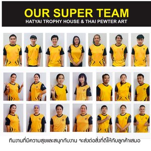 ทีมงานของเรา Our super team HATYAI TROPHY HOUSE & THAI PEWTER ART